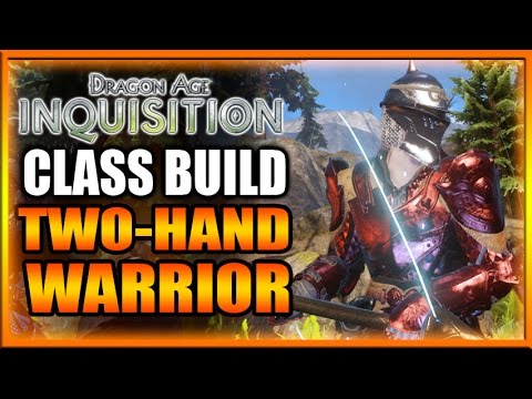 Dragon Age Inquisition - Class Build - Two-Hand Warrior Guide