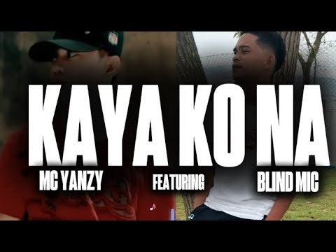 Kaya ko na -(Official lyrics video) Mc YANZY ft. Blind Mic