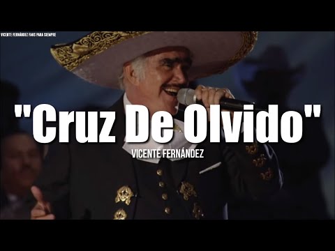 CRUZ DE OLVIDO - Vicente Fernández (LETRA)