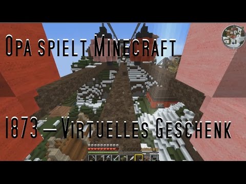 Opa spielt Minecraft 1873 – Virtuelles Geschenk