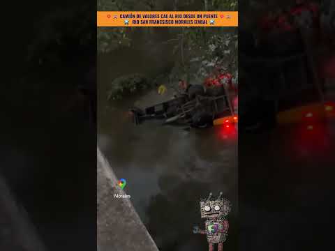 🚚💵 CARRO DE VALORES CAE AL RIO 🇬🇹​