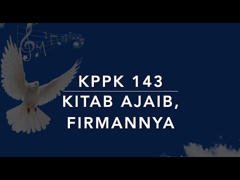 KPPK 143 Kitab Ajaib, FirmanNya (Holy Bible, Book Divine)  - Kidung Puji-Pujian Kristen
