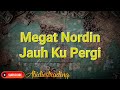 Megat Nordin Jauh Ku Pergi