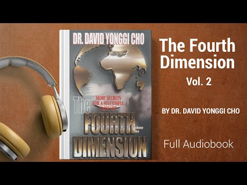 The Fourth Dimension Vol. 2 by Dr. David Yonggi Cho || More Secrets For A Successful Faith Life