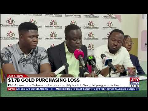 $1.7b Gold Purchasing Loss: PAGA demands Mahama take responsibility for gold programme loss |AM News