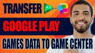 How to Transfer Google Play Games Data to Game Center (2024)