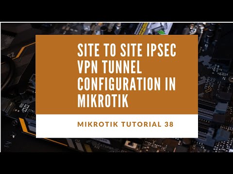 Mikrotik Tutorial no. 38 -  Site to Site IPSec VPN Tunnel Configuration in Mikrotik