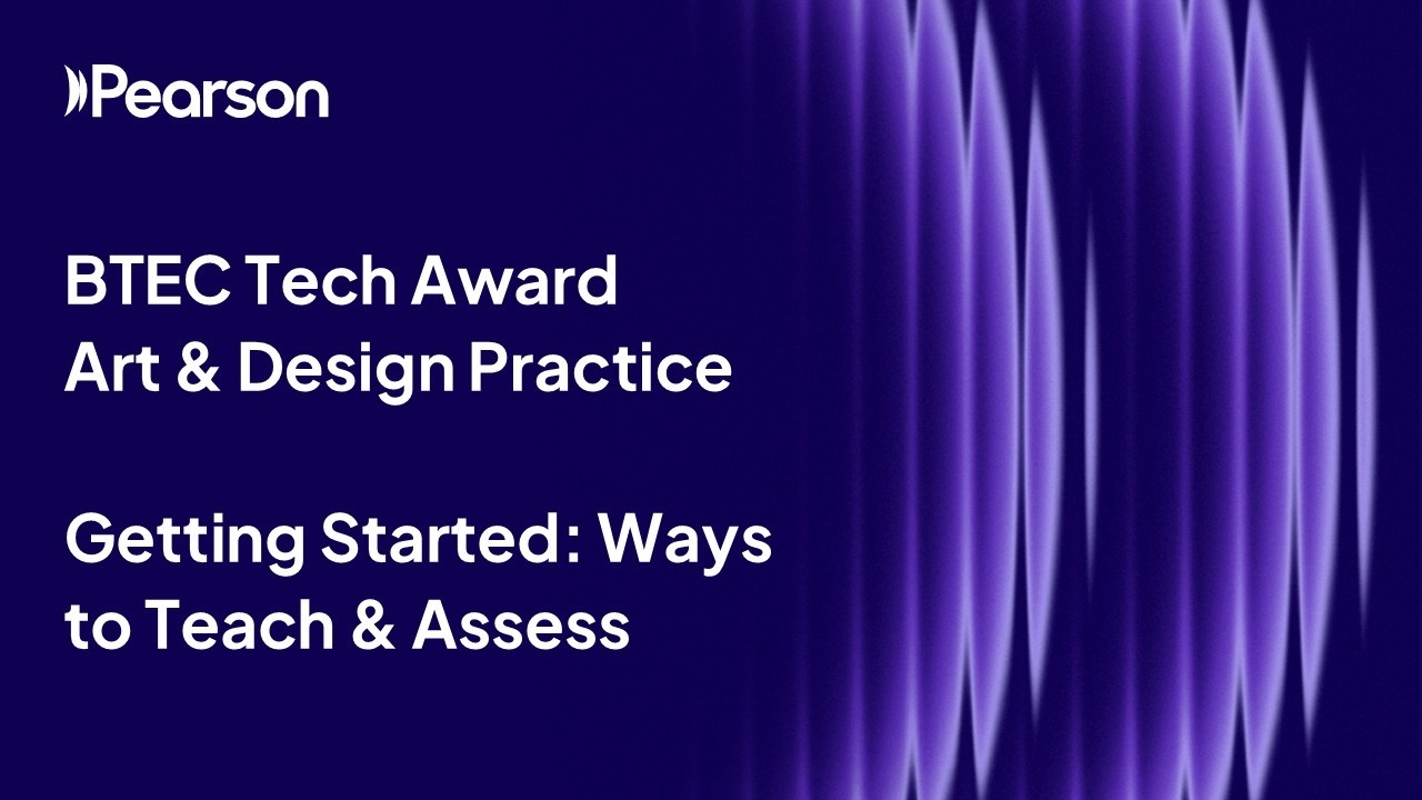 Getting Started: Ways to Teach and Assess BTEC Tech Award (2022) in Art and Design Practice