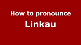 How to pronounce Linkau
