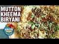 Keema Biryani Recipe How To Make Mutton Biryani Quick Simple Mutton Kheema Biryani Smita Deo