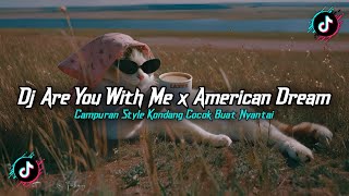 Download lagu DJ ARE YOU WITH ME X AMERICAN DREAM X MELODY STYLE KONDANG FULL REVERB SLOW BASS MENGKANE 2025!! mp3 Download lagu DJ ARE YOU WITH ME X AMERICAN DREAM X MELODY STYLE KONDANG FULL REVERB SLOW BASS MENGKANE 2025!! mp3