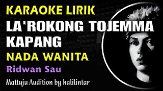 Download lagu Larokong Tojengma Kapang Karaoke Ridwan Sau Nada Wanita mp3