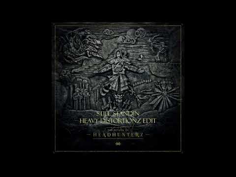 Headhunterz - Still Standin (Heavy Distortionz Edit)
