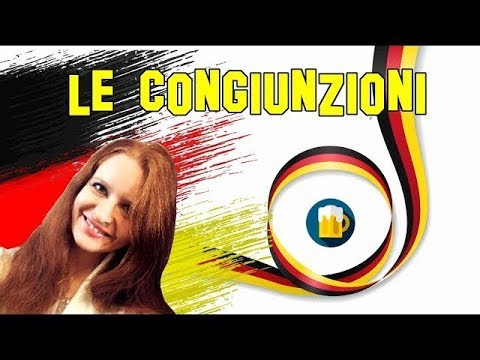 Lezione Tedesco 53 | Congiunzioni in tedesco (Konjunktionen, Subjunktionen e Konjunktionaladverbien)