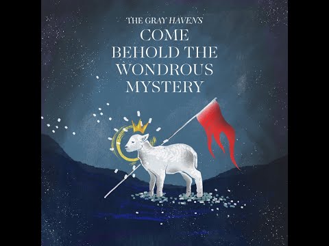 The Gray Havens - "Come Behold the Wondrous Mystery" (Official Audio)