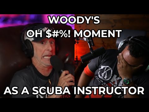 WOODY'S OH $#%! MOMENT AS A SCUBA INSTRUCTOR