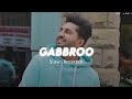 Gabbroo Slow Reverbed Jassi Gill DM LOFI