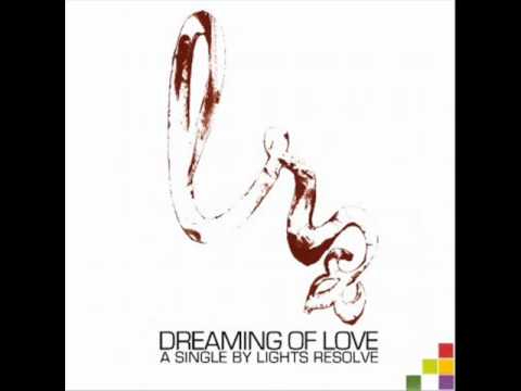 Lights Resolve - Dreaming of Love (Lyrics)
