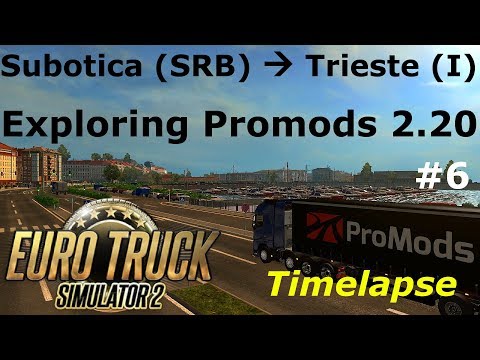 Euro Truck Simulator 2: Promods 2.20: Subotica (SRB) - Trieste (I) Timelapse