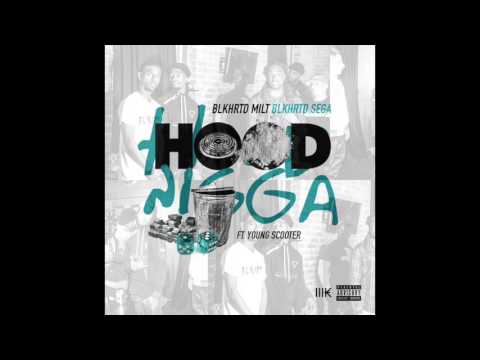 Hood Nigga - Blkhrtd Milt Blkhrtd Sega Ft. Young Scooter