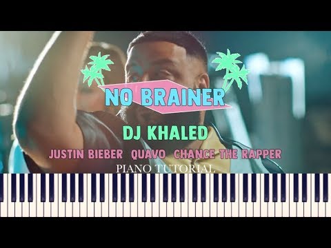 DJ Khaled ft. Justin Bieber - No Brainer (Piano Tutorial + Sheets) [Chance The Rapper & Quavo]