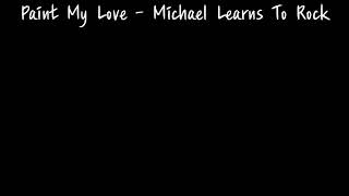 Paint My Love - Michael Learns To Rock .MLTR. - 마이클 런스 투 락 가사해석