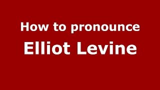 How to pronounce Elliot Levine