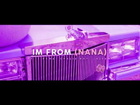 Ashley Tha MC Ft.J Dawg,Chalie Boy & Jujeani - I'm From (Nana)[slowed & chopped]