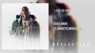 Derek Minor (ft. Chrisette Michele) - Love Go High [Official Audio]