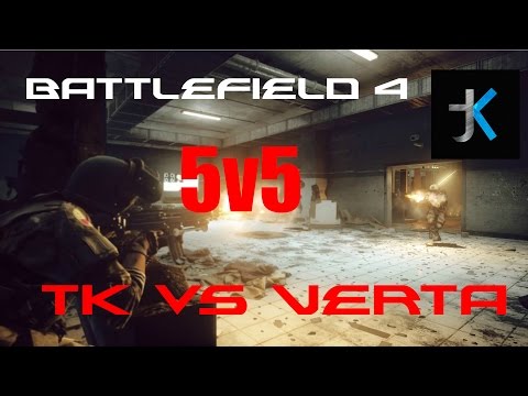 BF4 5v5 Scrim: tK vs Verta
