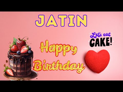 Happy Birthday Jatin, Birthday of Jatin, Best Birthday Wishes