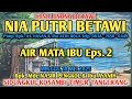 AIR MATA IBU Eps 2 KESENIAN LENONG NIA PUTRI BETAWI KOSAMBI TIMUR TANGERANG BANTEN