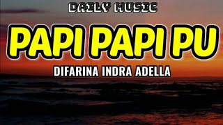 Download lagu Papi Papi Pu | Difarina Indra Adella [Lirik Lagu] mp3