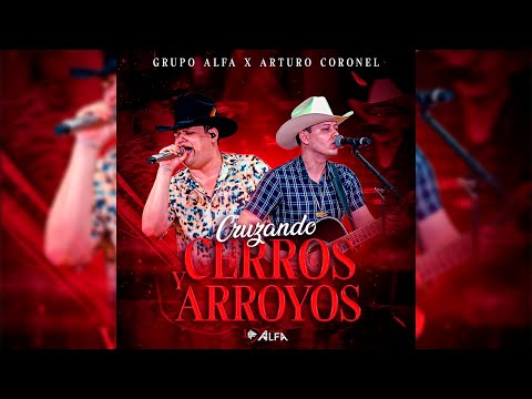 Grupo Alfa Ft. Arturo Coronel - Cruzando Cerros Y Arroyos ( Culichi Live Vol. 1