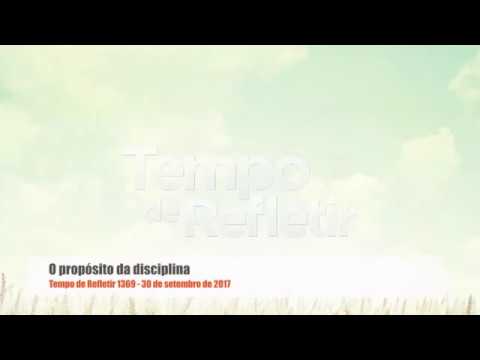 Tempo de Refletir 1369 - O propósito da disciplina