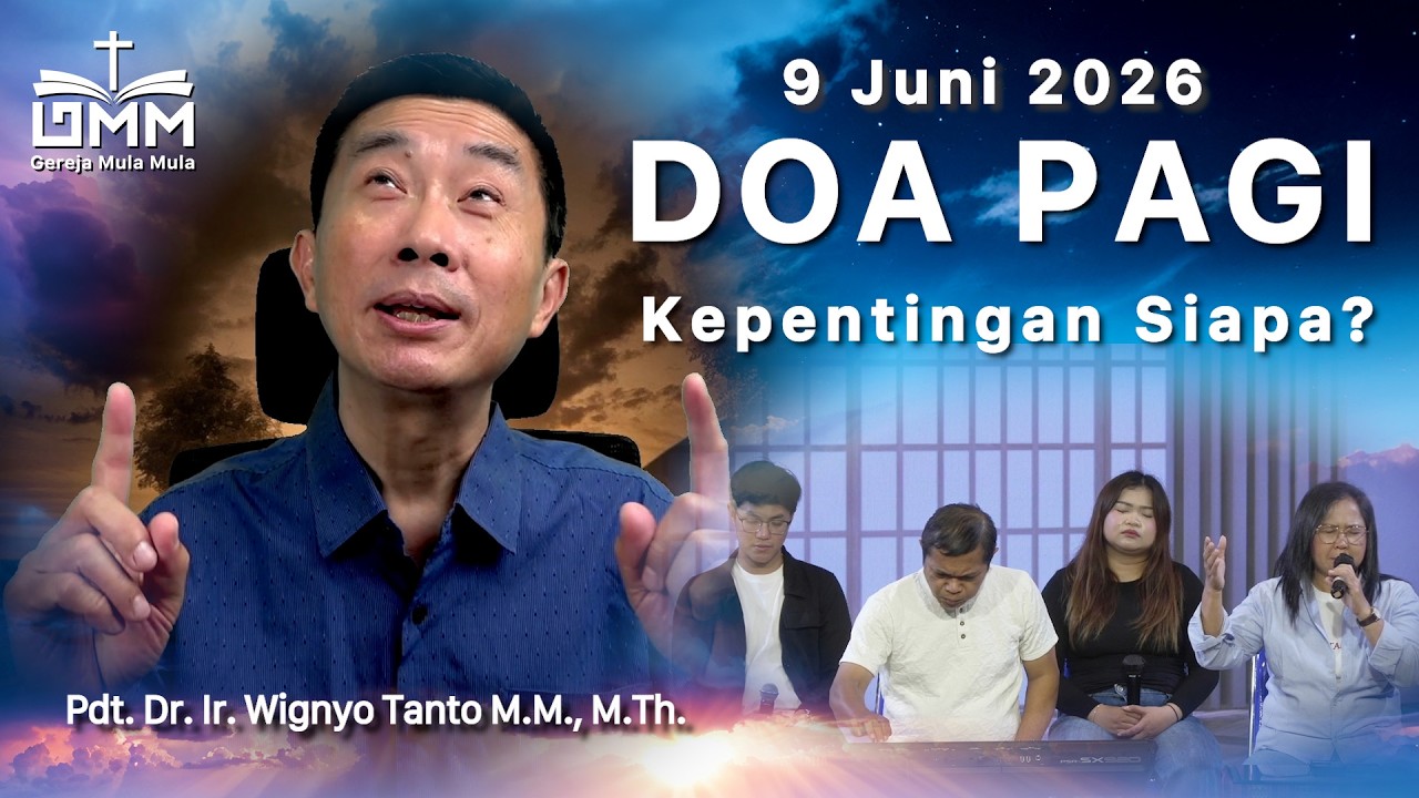 DOA PAGI | Kepentingan Siapa? – 9 Juni 2026 | Ps. Dr. Wignyo Tanto