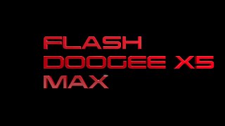 Flash Doogee X5 Max-Read mtk with miracle box- Full dump X5 Max