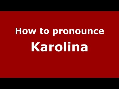 How to pronounce Karolina