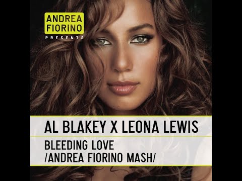 Al Blakey feat. Leona Lewis - Bleeding Love (Andrea Fiorino Bleeding Heart Mash) * FREE DL *