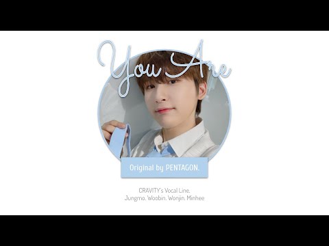 How would CRAVITY (Vocal Line) sing Pentagon's You Are?