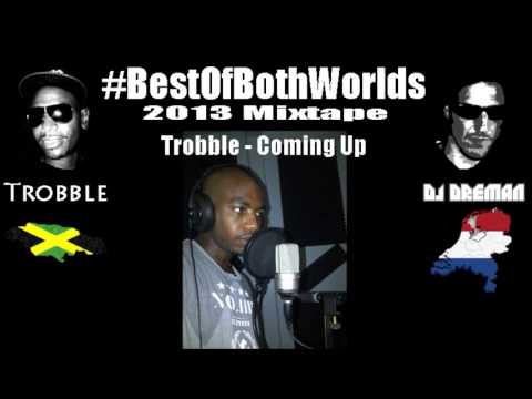 Trobble - #BestOfBothWorlds 2013 Mixtape @DJDreman