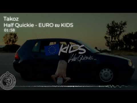 Half Quickie - EURO 🇪🇺 KIDS remix