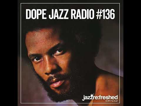 DOPE JAZZ RADIO #136 [ROY AYERS TRIBUTE, Steam Down, Summer Pearl, Kuna Maze, WheelUp]