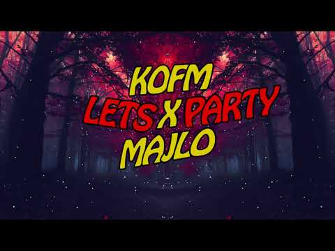 KOFM x MAJLO - Lets Party