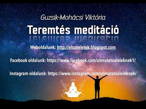 Teremtés meditáció - Guzsik-Mohácsi Viktória