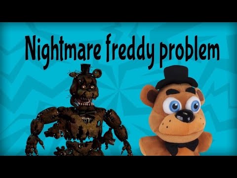 Nightmare Freddy problem!