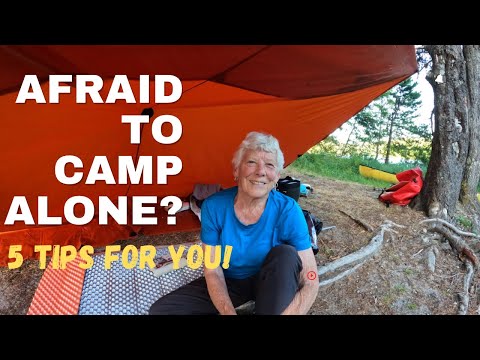 Afraid to camp Alone? 5 Tips to help You feel more comfortable