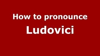 How to pronounce Ludovici