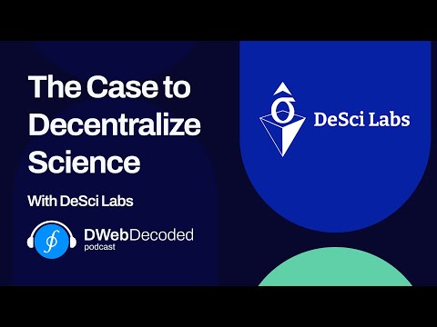The Case to Decentralize Science with DeSci Labs | DWeb Decoded