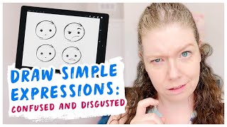 How to draw simple expressions: confused and disgusted